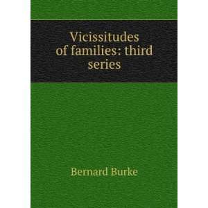    Vicissitudes of families third series Bernard Burke Books