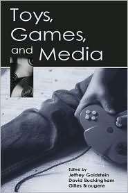 Toys, Games, and Media, (0805849033), Jeffrey Goldstein, Textbooks 