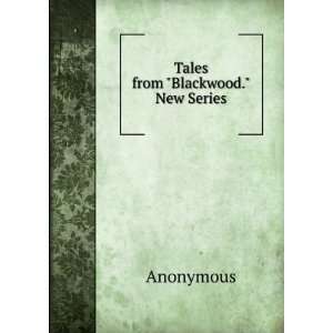  Tales from Blackwood. New Series Anonymous Books