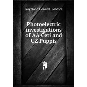   investigations of AA Ceti and UZ Puppis Raymond Howard Bloomer Books
