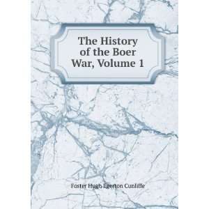   History of the Boer War, Volume 1 Foster Hugh Egerton Cunliffe Books