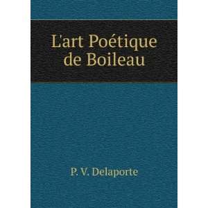  Lart PoÃ©tique de Boileau P. V. Delaporte Books