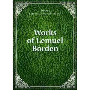  Works of Lemuel Borden Lemuel. [from old catalog] Borden Books