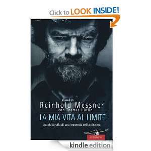 La mia vita al limite (Exploits) (Italian Edition) Reinhold Messner 