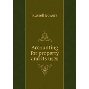    Accounting for property and its uses Russell Bowers Books