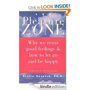 The Pleasure Zone Why We Resist Good Feelings and How to Let Go and 