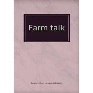  Farm talk George E. [from old catalog] Brackett Books