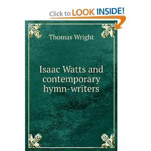  Isaac Watts and contemporary hymn writers Thomas Wright 