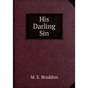  His Darling Sin M. E. Braddon Books