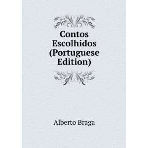    Contos Escolhidos (Portuguese Edition) Alberto Braga Books