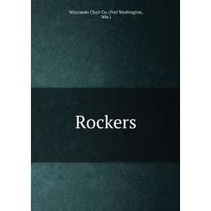    Rockers. Wis.) Wisconsin Chair Co. (Port Washington Books