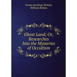   of Occultism William Britten Emma Hardinge Britten  Books