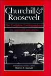  Churchill and Roosevelt The Complete Correspondence 