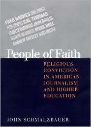 People of Faith Religious Conviction in American Journalism and 