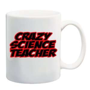  CRAZY SCIENCE TEACHER Mug Coffee Cup 11 oz Everything 