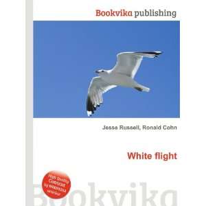  White flight Ronald Cohn Jesse Russell Books
