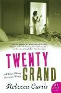 Twenty Grand And Other Tales Rebecca Curtis