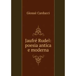   Rudel poesia antica e moderna GiosuÃ¨ Carducci  Books