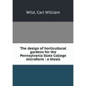   State College microform  a thesis Carl William Wild Books