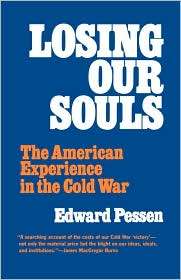 Losing Our Souls The American Experience in the Cold War, (1566630967 