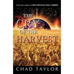 The Cry of the Harvest [Paperback] Chad Taylor Books