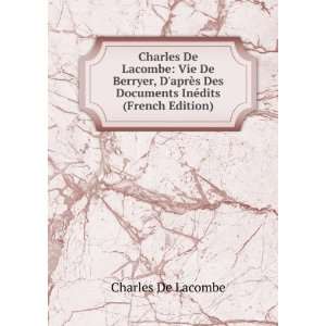   Des Documents InÃ©dits (French Edition) Charles De Lacombe Books