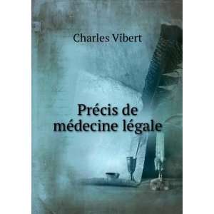  PrÃ©cis de mÃ©decine lÃ©gale Charles Vibert Books