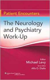 Patient Encounters the Psychiatry and Neurology Work up, (0781793971 