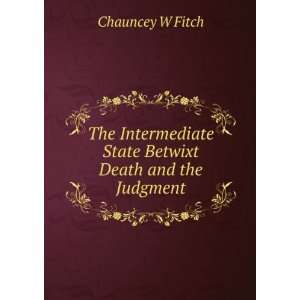   Betwixt Death and the Judgment Chauncey W Fitch  Books