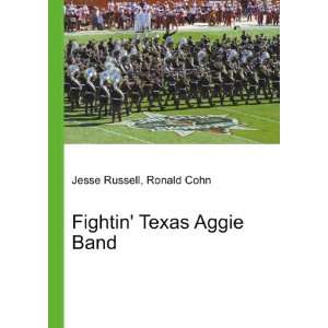 Fightin Texas Aggie Band Ronald Cohn Jesse Russell  