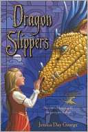   Dragon Slippers by Jessica Day George, Bloomsbury USA 