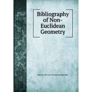 Bibliography of Non Euclidean Geometry Duncan MLaren 