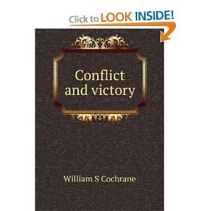 Conflict and victory William S Cochrane Books