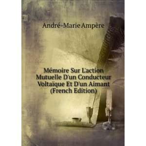   que Et Dun Aimant (French Edition) AndrÃ© Marie AmpÃ¨re Books