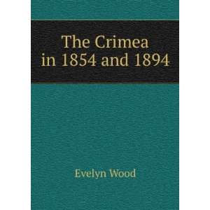  The Crimea in 1854 and 1894 Evelyn Wood Books