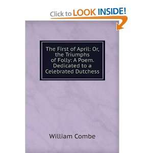   Poem. Dedicated to a Celebrated Dutchess William Combe Books