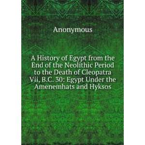  A History of Egypt from the End of the Neolithic Period to 