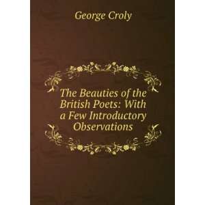   Poets With a Few Introductory Observations. George Croly Books