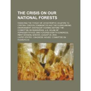  The crisis on our national forests reducing the threat of 