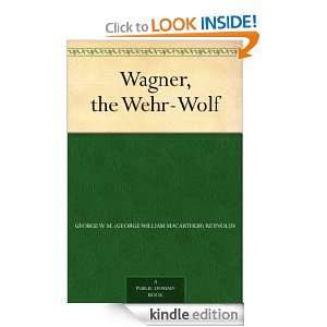 Wagner, the Wehr Wolf George W. M. (George William MacArthur 