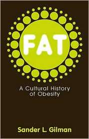 Fat A Cultural History of Obesity, (0745644406), Sander L. Gilman 