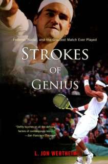   Strokes of Genius Federer, Nadal, and the Greatest 
