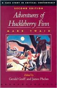 Adventures of Huckleberry Finn A Case Study in Critical Controversy 
