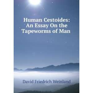   On the Tapeworms of Man . David Friedrich Weinland  Books