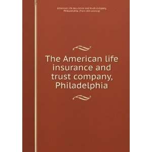  The American life insurance and trust company 