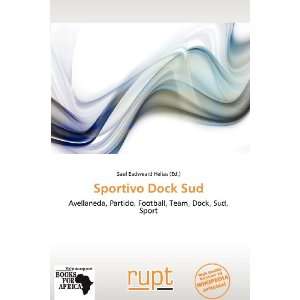    Sportivo Dock Sud (9786138800569) Saul Eadweard Helias Books