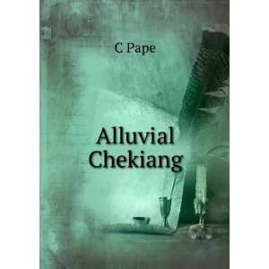  Alluvial Chekiang C Pape Books