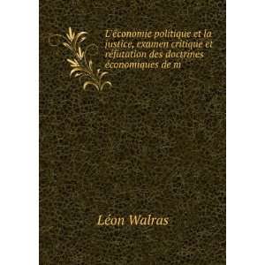   des doctrines Ã©conomiques de m . LÃ©on Walras  Books