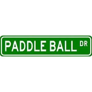  PADDLE BALL Street Sign ~ Custom Street Sign   Aluminum 