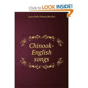 Chinook English songs Laura Belle Downey Bartlett  Books